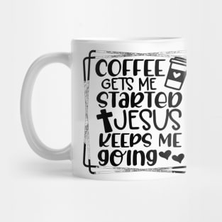 Coffee Gets Me Started Jesus Slogan Religious Trendy Slogan Mug